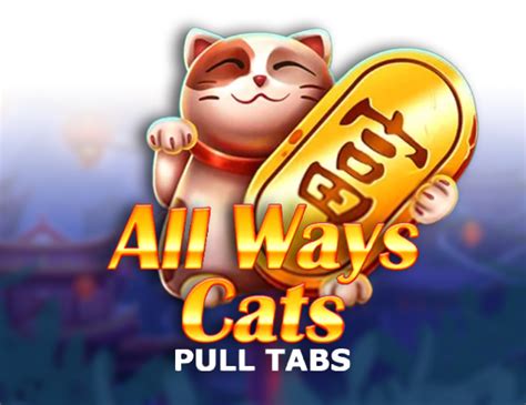 All Ways Cats Pull Tabs Parimatch